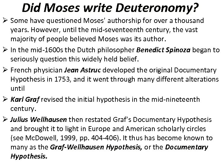 Did Moses write Deuteronomy? Ø Some have questioned Moses’ authorship for over a thousand