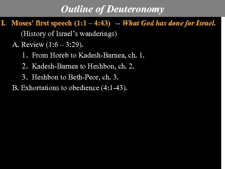 Outline of Deuteronomy I. Moses’ first speech (1: 1 – 4: 43) What God