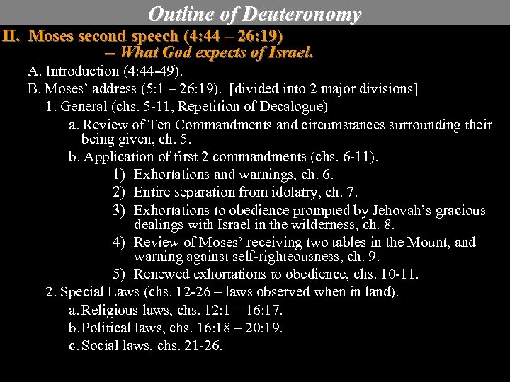 Outline of Deuteronomy II. Moses second speech (4: 44 – 26: 19) -- What