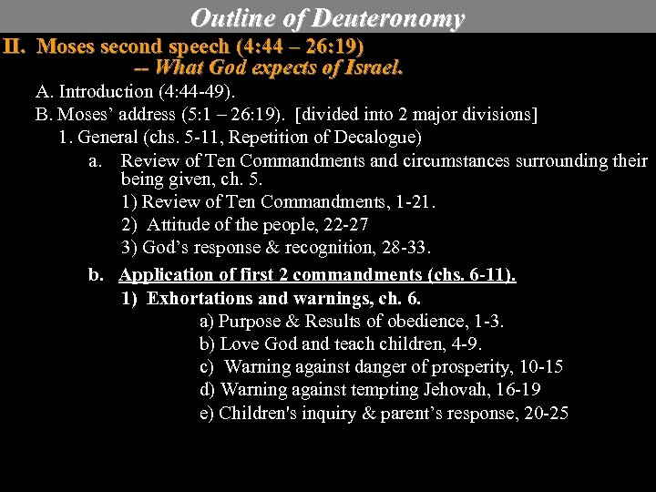 Outline of Deuteronomy II. Moses second speech (4: 44 – 26: 19) -- What