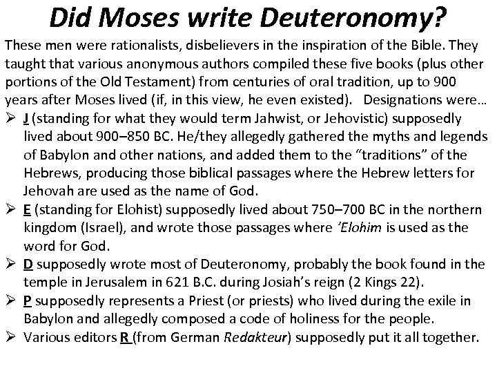 Did Moses write Deuteronomy? These men were rationalists, disbelievers in the inspiration of the