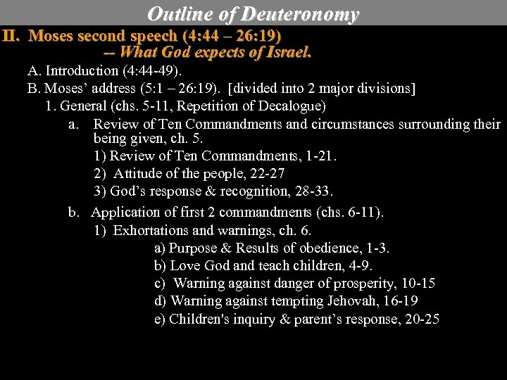 Outline of Deuteronomy II. Moses second speech (4: 44 – 26: 19) -- What