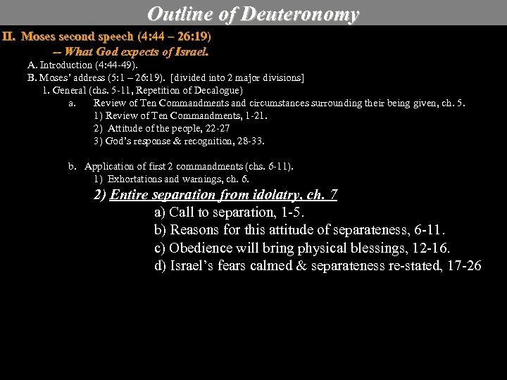 Outline of Deuteronomy II. Moses second speech (4: 44 – 26: 19) -- What