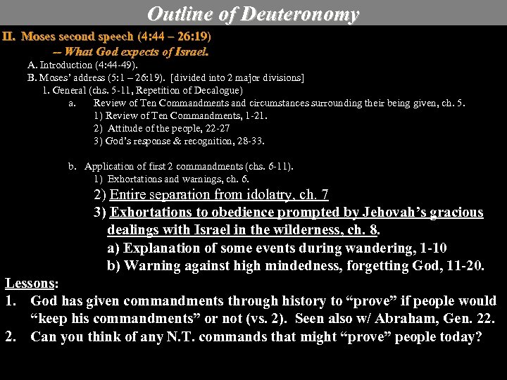 Outline of Deuteronomy II. Moses second speech (4: 44 – 26: 19) -- What