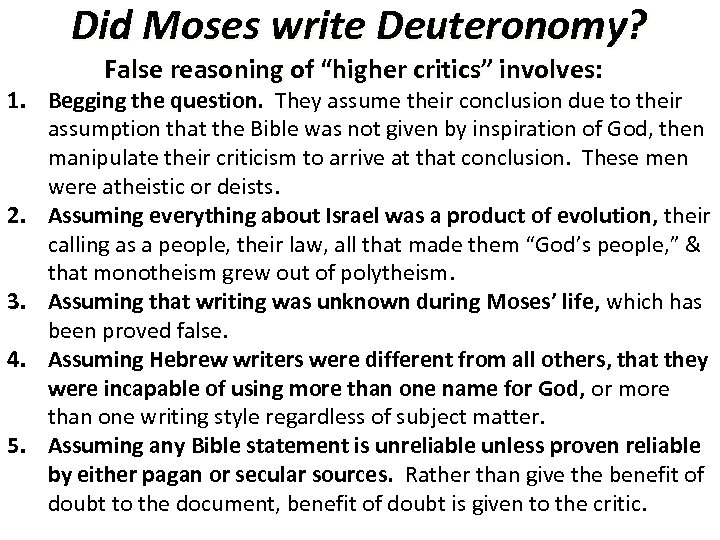 Did Moses write Deuteronomy? False reasoning of “higher critics” involves: 1. Begging the question.