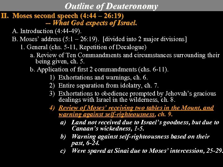 Outline of Deuteronomy II. Moses second speech (4: 44 – 26: 19) -- What