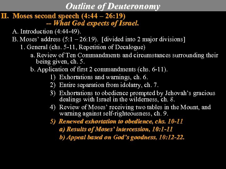 Outline of Deuteronomy II. Moses second speech (4: 44 – 26: 19) -- What