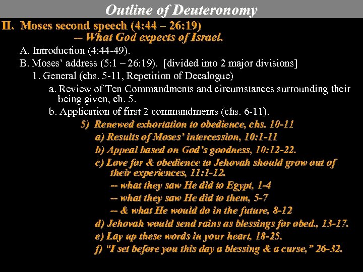 Outline of Deuteronomy II. Moses second speech (4: 44 – 26: 19) -- What