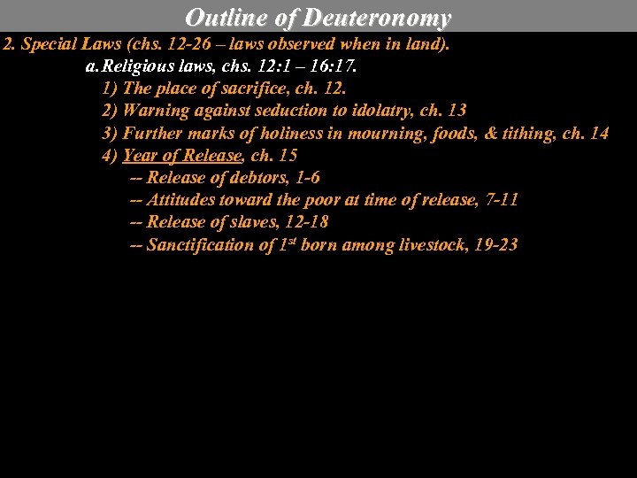 Outline of Deuteronomy 2. Special Laws (chs. 12 -26 – laws observed when in