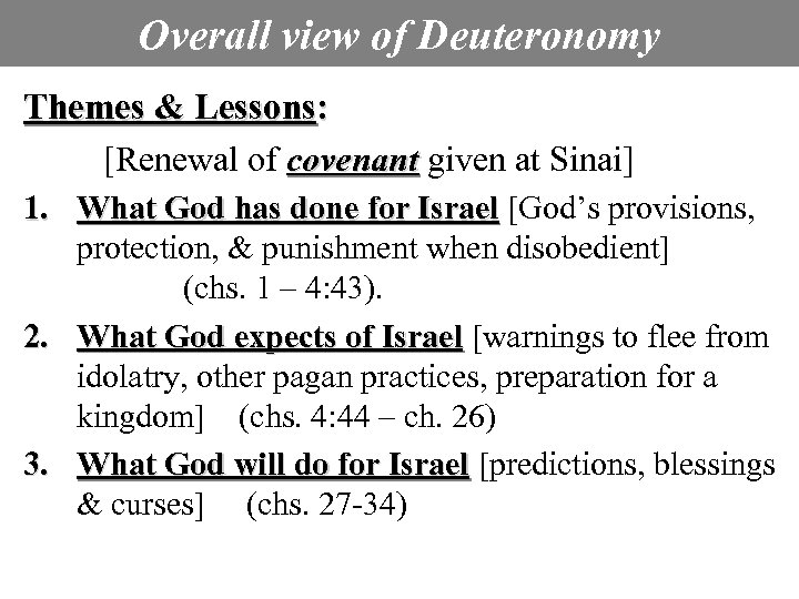 Overall view of Deuteronomy Themes & Lessons: [Renewal of covenant given at Sinai] 1.