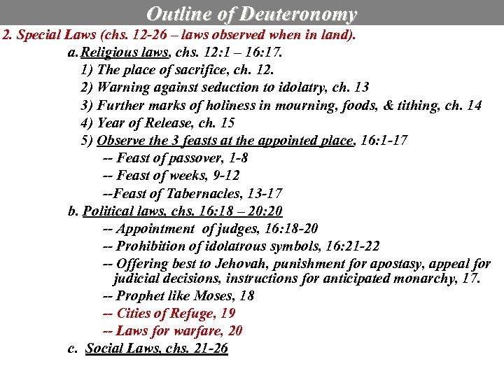 Outline of Deuteronomy 2. Special Laws (chs. 12 -26 – laws observed when in