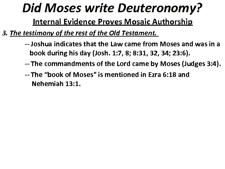 Did Moses write Deuteronomy? Internal Evidence Proves Mosaic Authorship 3. The testimony of the