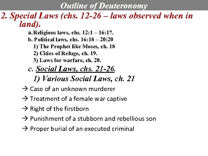 Outline of Deuteronomy 2. Special Laws (chs. 12 -26 – laws observed when in