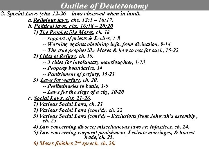 Outline of Deuteronomy 2. Special Laws (chs. 12 -26 – laws observed when in