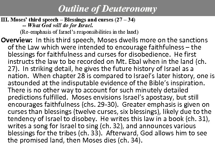 Outline of Deuteronomy III. Moses’ third speech – Blessings and curses (27 – 34)