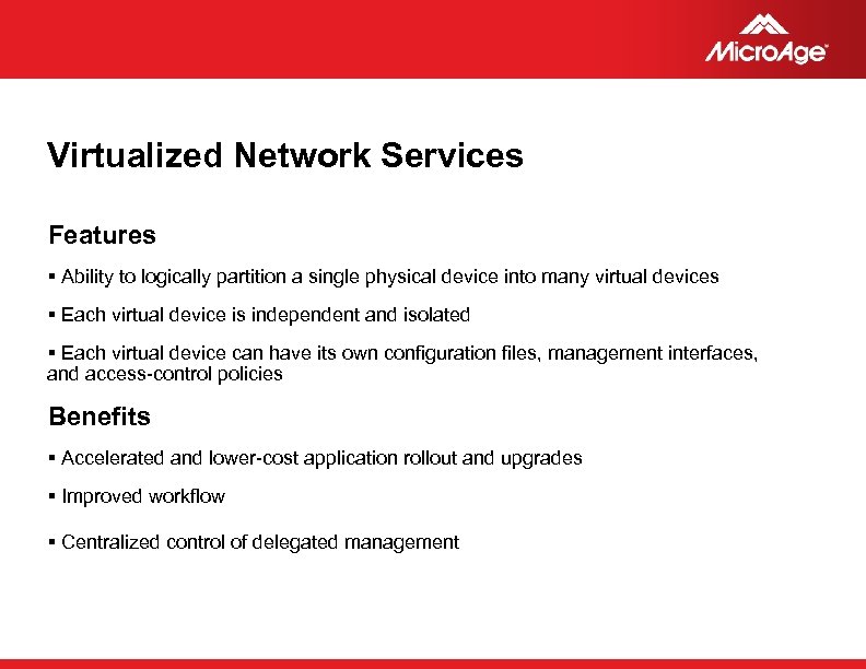 Virtualized Network Services Features § Ability to logically partition a single physical device into
