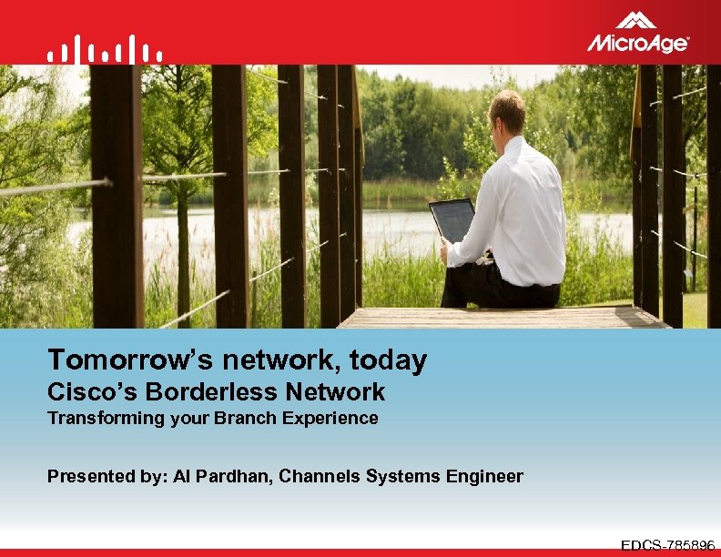 Tomorrow’s network, today Cisco’s Borderless Network Transforming your Branch Experience Presented by: Al Pardhan,