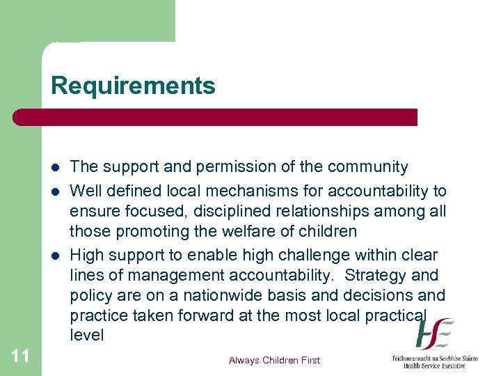 Requirements l l l 11 The support and permission of the community Well defined