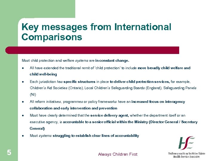 Key messages from International Comparisons Most child protection and welfare systems are in constant