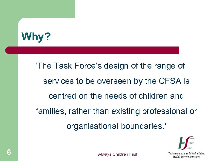 Why? ‘The Task Force’s design of the range of services to be overseen by