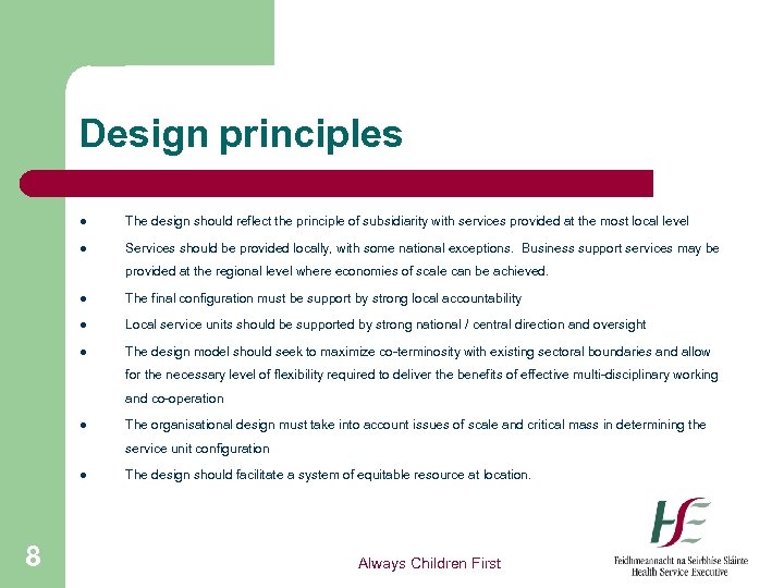 Design principles l The design should reflect the principle of subsidiarity with services provided