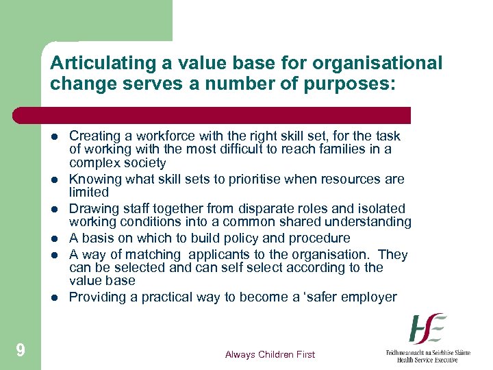 Articulating a value base for organisational change serves a number of purposes: l l