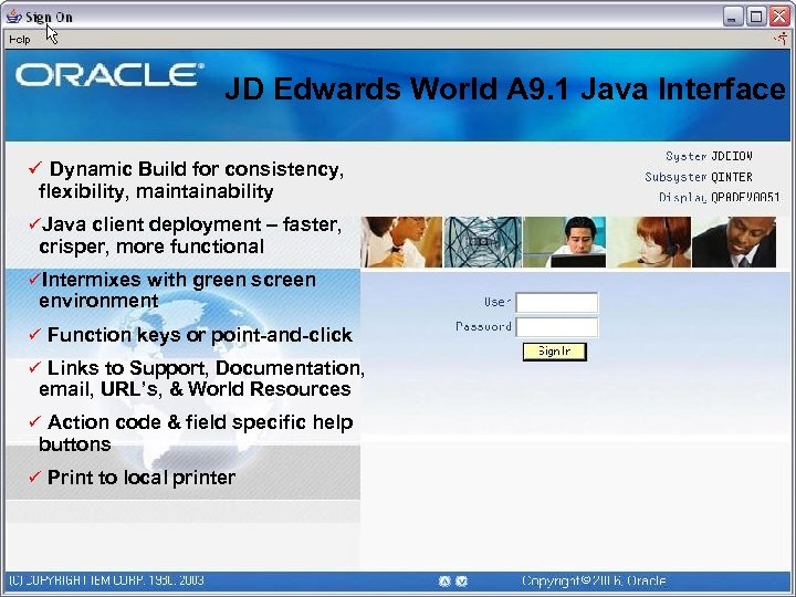 A 91 Sign-on screen JD Edwards World A 9. 1 Java Interface ü Dynamic