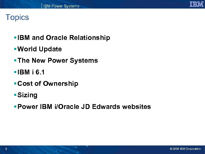 IBM Power Systems Topics § IBM and Oracle Relationship § World Update § The