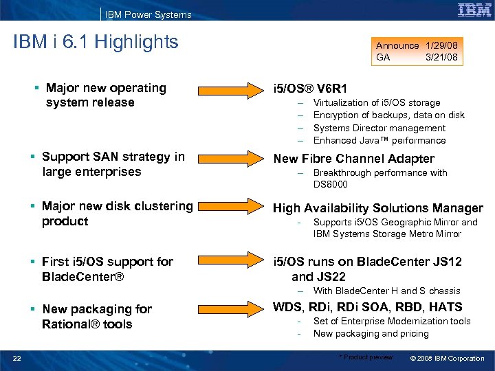 IBM Power Systems IBM i 6. 1 Highlights § Major new operating system release