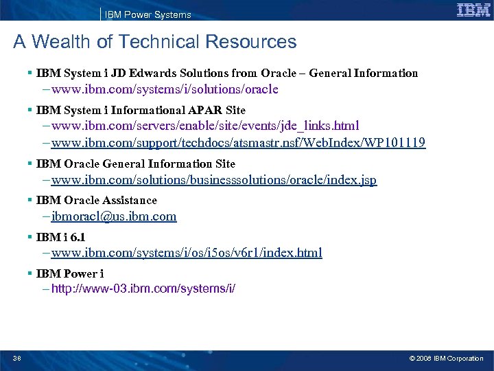 IBM Power Systems A Wealth of Technical Resources § IBM System i JD Edwards