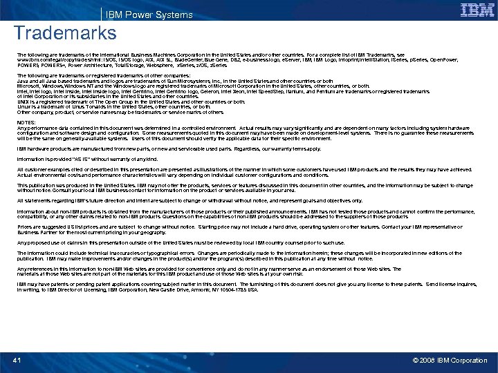 IBM Power Systems Trademarks The following are trademarks of the International Business Machines Corporation