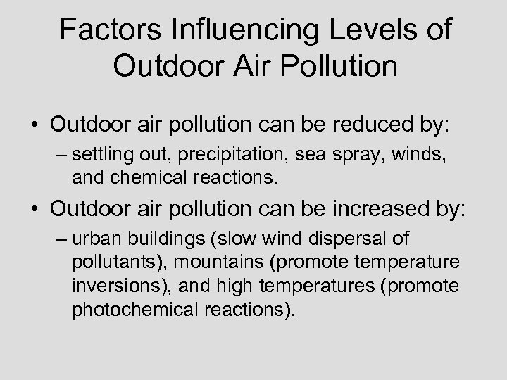 Factors Influencing Levels of Outdoor Air Pollution • Outdoor air pollution can be reduced