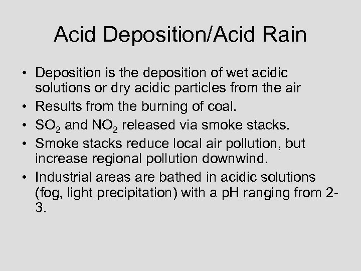 Acid Deposition/Acid Rain • Deposition is the deposition of wet acidic solutions or dry