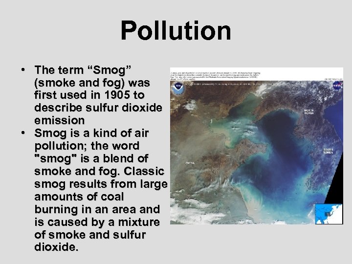 Pollution • The term “Smog” (smoke and fog) was first used in 1905 to