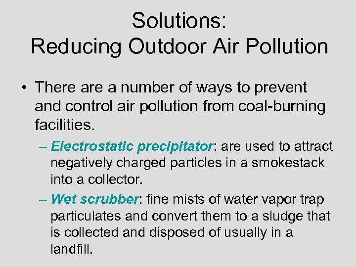 Solutions: Reducing Outdoor Air Pollution • There a number of ways to prevent and