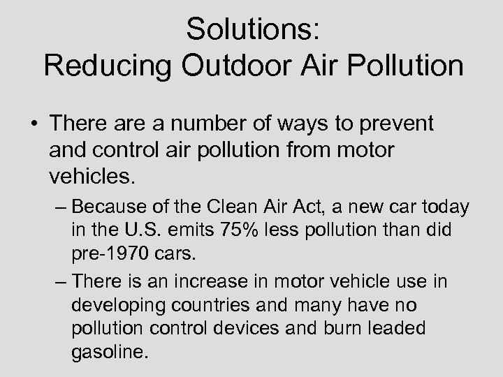 Solutions: Reducing Outdoor Air Pollution • There a number of ways to prevent and