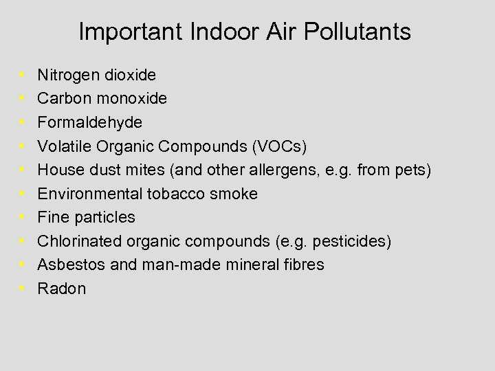 Important Indoor Air Pollutants • • • Nitrogen dioxide Carbon monoxide Formaldehyde Volatile Organic