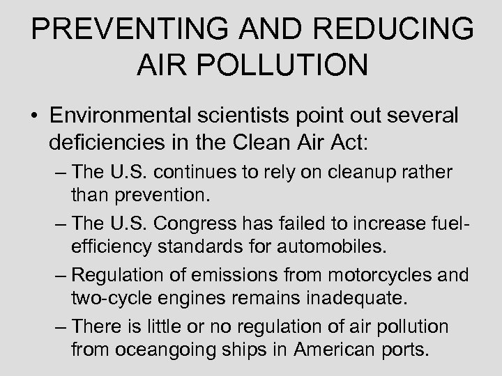 PREVENTING AND REDUCING AIR POLLUTION • Environmental scientists point out several deficiencies in the