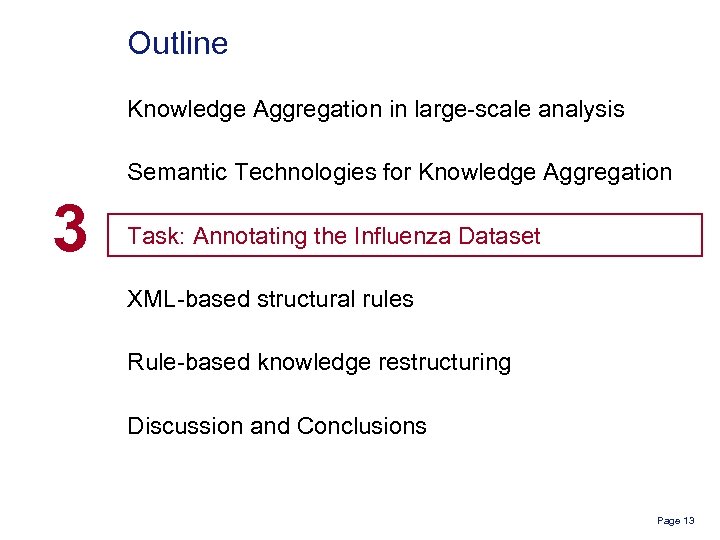 Outline Knowledge Aggregation in large-scale analysis Semantic Technologies for Knowledge Aggregation 3 Task: Annotating