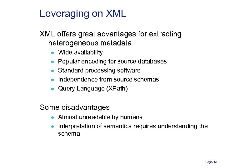 Leveraging on XML offers great advantages for extracting heterogeneous metadata l l l Wide
