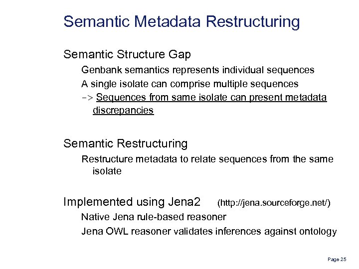 Semantic Metadata Restructuring Semantic Structure Gap Genbank semantics represents individual sequences A single isolate