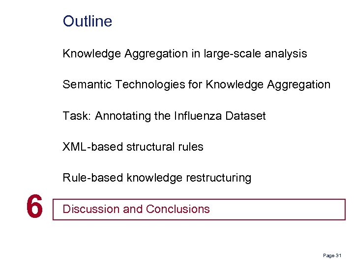 Outline Knowledge Aggregation in large-scale analysis Semantic Technologies for Knowledge Aggregation Task: Annotating the