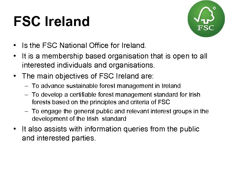 FSC Ireland • Is the FSC National Office for Ireland. • It is a