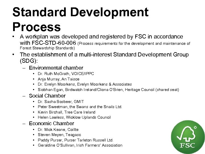 Standard Development Process • A workplan was developed and registered by FSC in accordance