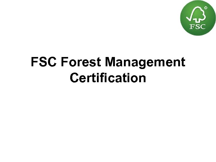 FSC Forest Management Certification 