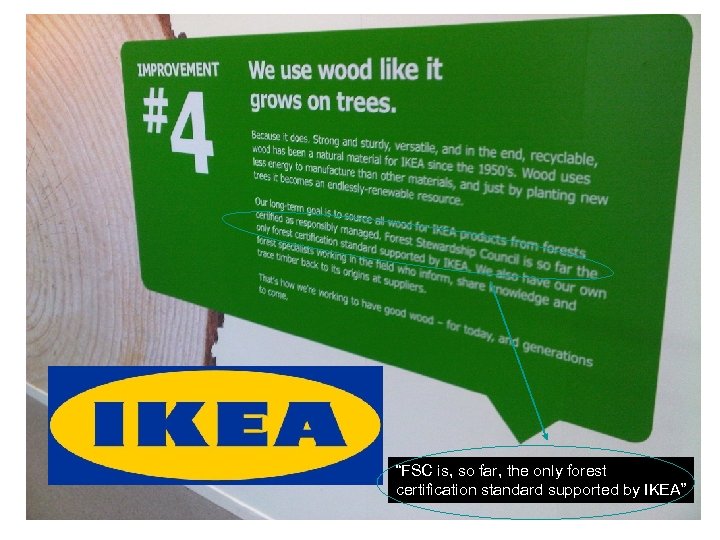 “FSC is, so far, the only forest certification standard supported by IKEA” 