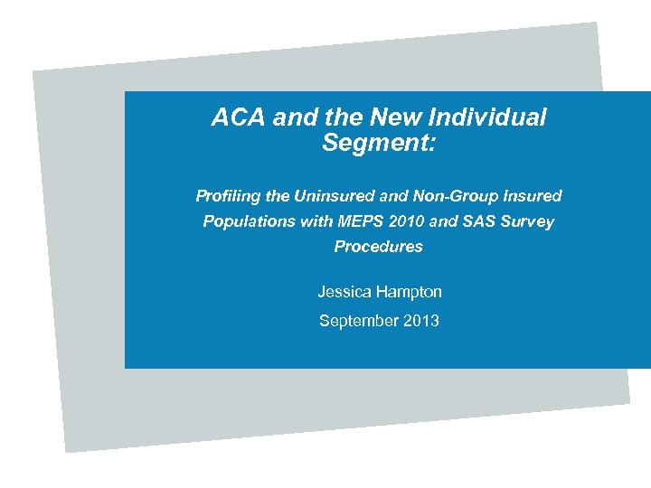 ACA and the New Individual Segment: Profiling the Uninsured and Non-Group Insured Populations with