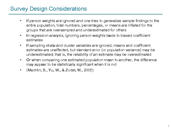 Survey Design Considerations • • • If person weights are ignored and one tries