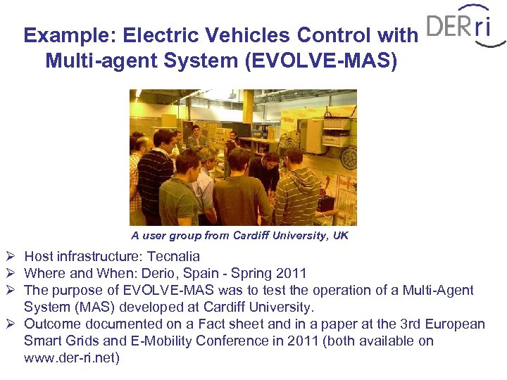 Example: Electric Vehicles Control with Multi-agent System (EVOLVE-MAS) A user group from Cardiff University,