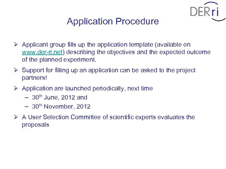 Application Procedure Applicant group fills up the application template (available on www. der-ri. net)